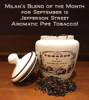 Milan's Pipe Tobacco Blend of the Month for September is Jefferson Street ~ On Sale All Month!