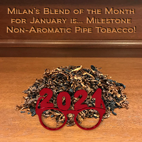 Milan's Pipe Tobacco Blend of the Month for January is Milestone ~ On Sale All Month!